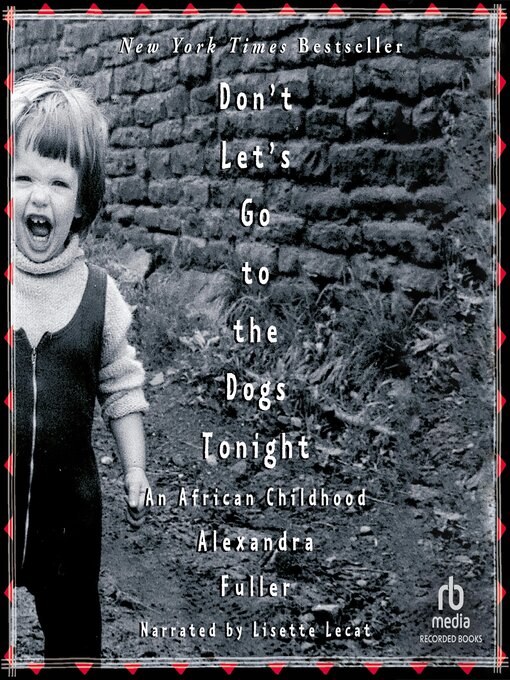 Title details for Don't Let's Go to the Dogs Tonight by Alexandra Fuller - Wait list